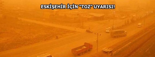 Eskişehir için Meteoroloji'den "Toz" uyarısı
