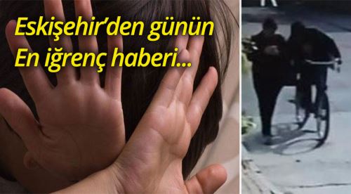 Eskişehir'in kabusu tacizci tutuklandı