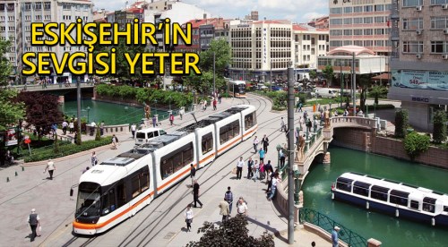 Eskişehir’in sevgisi yeter!