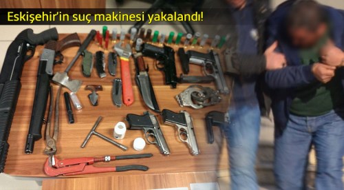 Eskişehir'in suç makinesi yakalandı!