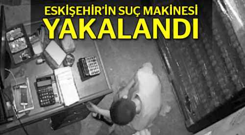 Eskişehir'in suç makinesi yakalandı