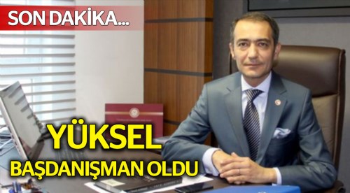 Eskişehir milletvekili Yüksel başdanışman oldu