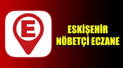 Eskişehir nöbetçi eczaneler – 13.05.2022 Cuma