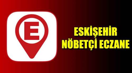 Eskişehir nöbetçi eczaneler – 25.05.2022 Çarşamba