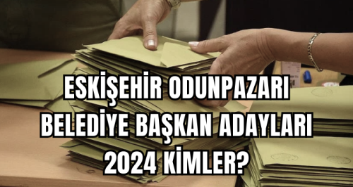Eskişehir Odunpazarı Belediye Başkan Adayları 2024 kimler? AK Parti, CHP, İYİ Parti Odunpazarı Belediye başkan adayları