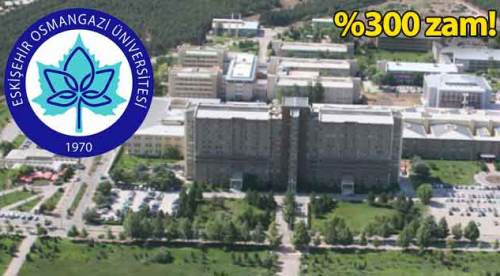 Eskişehir Osmangazi Üniversitesi’nde şok zam!
