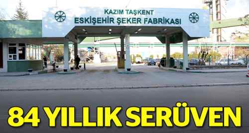 Eskişehir Şeker'in 84 yıllık serüveni