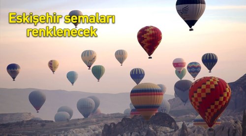 Eskişehir semalarında balonlar uçacak