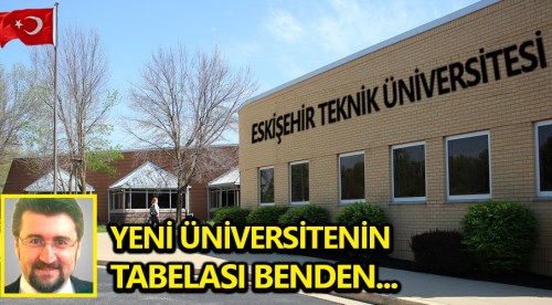 Eskişehir Teknik Üniversitesi'nin tabelasını ben yapmak istiyorum