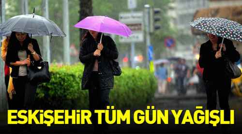 Eskişehir tüm gün yağışlı