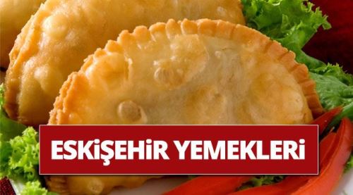Eskişehir yöresel yemekleri ve tarifleri