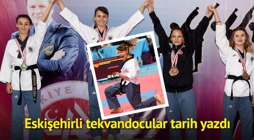 Eskişehirli tekvandocular tarih yazdı