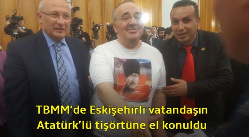 Eskişehirli vatandaşın tişörtüne el konuldu