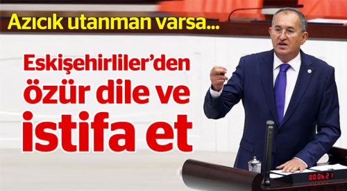 Eskişehirliler'den özür dile istifa et