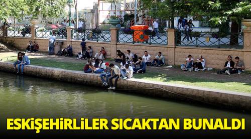 Eskişehirliler sıcaktan bunaldı