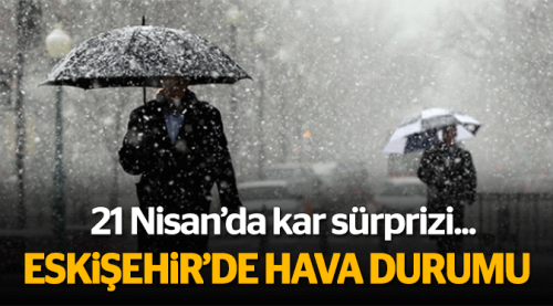 Eskişehirlilere kar sürprizi!