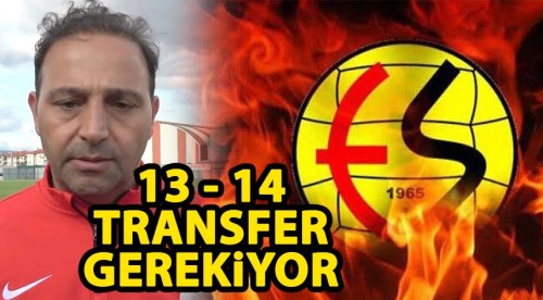 Eskişehirspor'a 13-14 transfer gerekiyor
