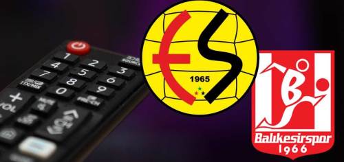 Eskişehirspor-Balıkesirspor maçı hangi kanalda canlı yayınlanacak: İşte maç saati ve günü