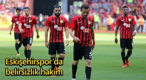 Eskişehirspor'da belirsizlik hakim