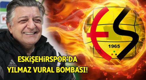 Eskişehirspor'da Yılmaz Vural bombası!