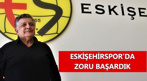 Eskişehirspor'da zoru başardık