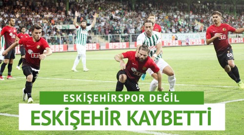 Eskişehirspor değil Eskişehir kaybetti 3-1