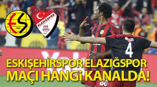 Eskişehirspor-Elazığspor maçı hangi kanalda saat kaçta!
