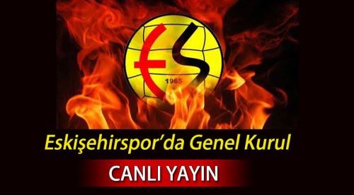 Eskişehirspor Genel Kurulu Canlı Yayın