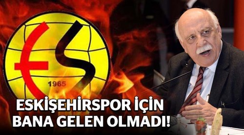 Eskişehirspor için bana gelen olmadı