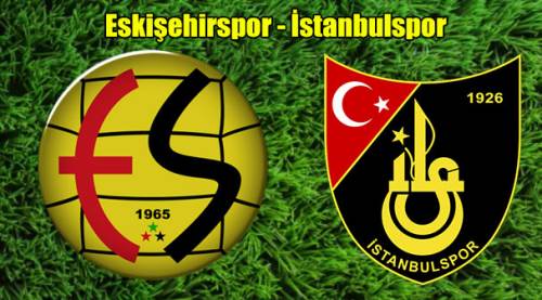 Eskişehirspor İstanbulspor maçı canlı ne zaman, saat kaçta, hangi kanalda?