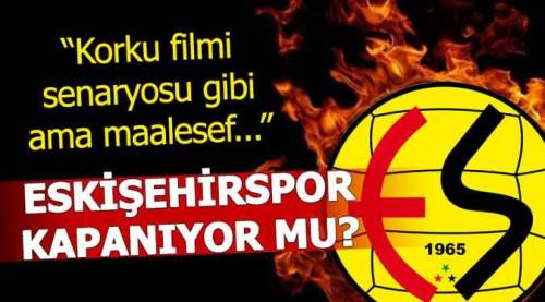 Eskişehirspor kapanıyor mu?..
