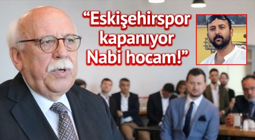 Eskişehirspor kapanıyor Nabi hocam