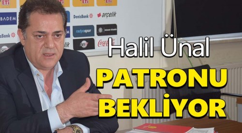 Eskişehirspor Kulüp Başkanı Halil Ünal patronu bekliyor