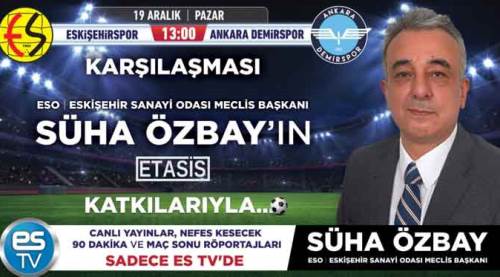Eskişehirspor maçına yayın desteği Özbay'dan