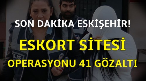 Eskort sitesi operasyonu: 41 gözaltı