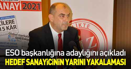 ESO Başkanlığına adaylığını açıkladı