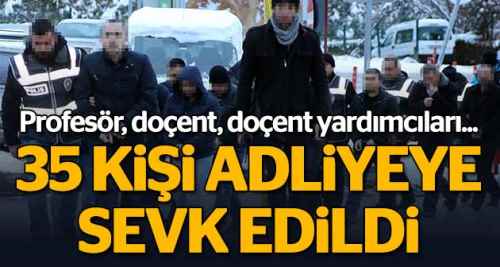 ESOGÜ'den 35 kişi adliyeye sevk edildi