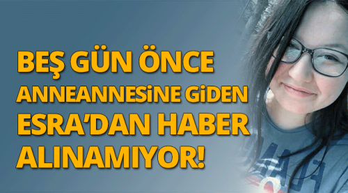 Esra'dan 5 gündür haber alınamıyor