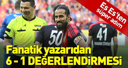 Fanatik yazarından 6 - 1 değerlendirmesi