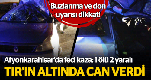 Feci kaza, TIR'ın altında can verdi