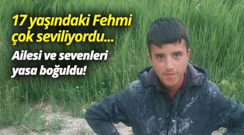 Fehmi'nin ailesi ve sevenleri yasa boğuldu!