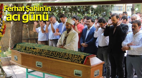Ferhat Şahin'in acı günü