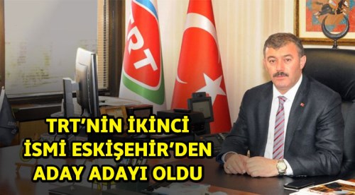 Fethi Fahri Kaya Eskişehir'den aday oldu