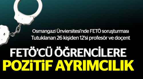 FETÖ'cü öğrencilere pozitif ayrımcılık