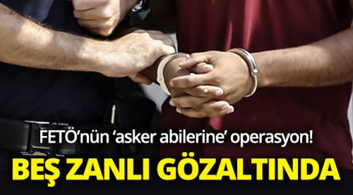 FETÖ'nün 'asker abilerine' operasyon