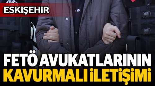 FETÖ'nün avukatları "kavurma"yla haberleşmiş