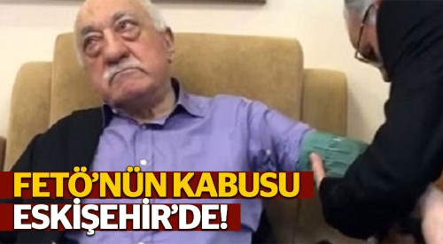 FETÖ'nün kabusu Eskişehir'de