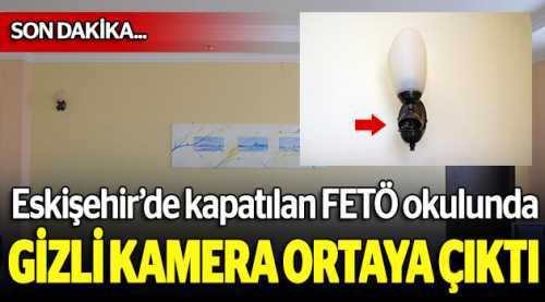 FETÖ okulundan gizli kameralar çıktı!
