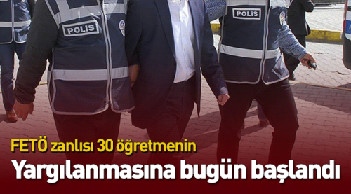 FETÖ zanlısı 30 öğretmen hakim karşısında