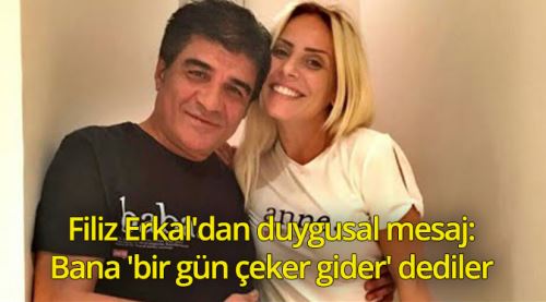 Filiz Erkal'dan duygusal mesaj
